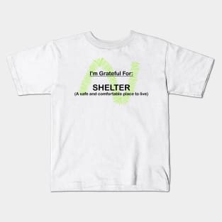 I AM GRATEFUL FOR SHELTER Kids T-Shirt